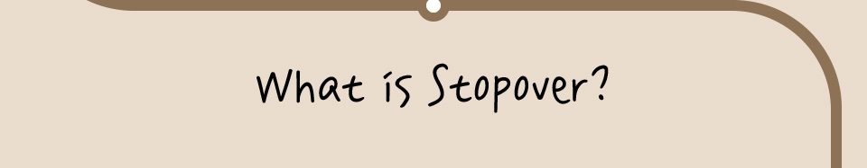What is Stopover?