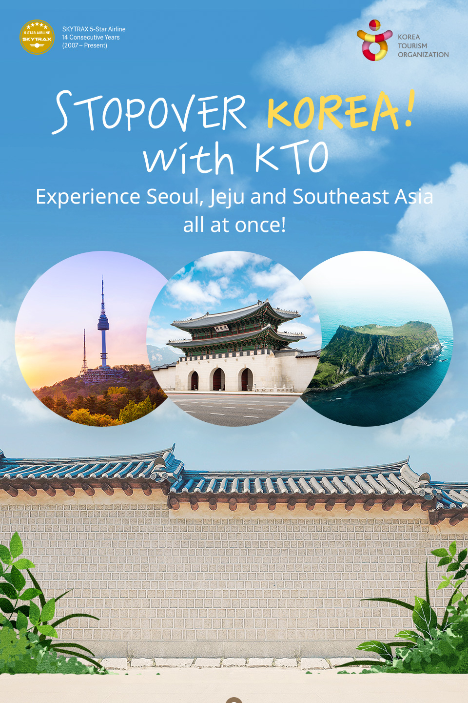TOPOVER KOREA! with KTO. Experience Seoul, Jeju and Southeast Asia all at once! 스카이트랙스 선정 14년 연속 5스타 항공사(2007~현재)