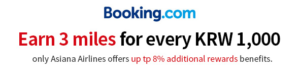 Earn 3 miles for every KRW 1,000 on Booking.com Only Asiana Airlines offers up to 8% additional cashback benefits.