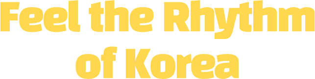 Feel the Rhythm of Korea