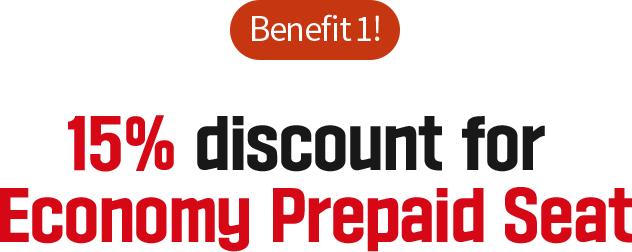 Benefit 1. 15% discount for Economy Prepaid Seat