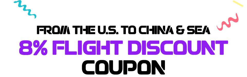 From the U.S. to China & SEA 8% Flight Discount Coupon