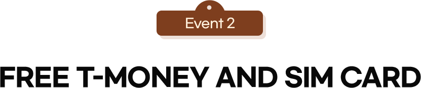 Event 2 FREE T-MONEY AND SIM CARD