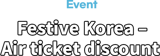Festive Korea – Air ticket discount