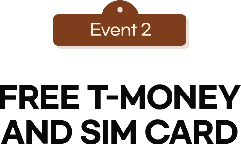 Event 2 FREE T-MONEY AND SIM CARD