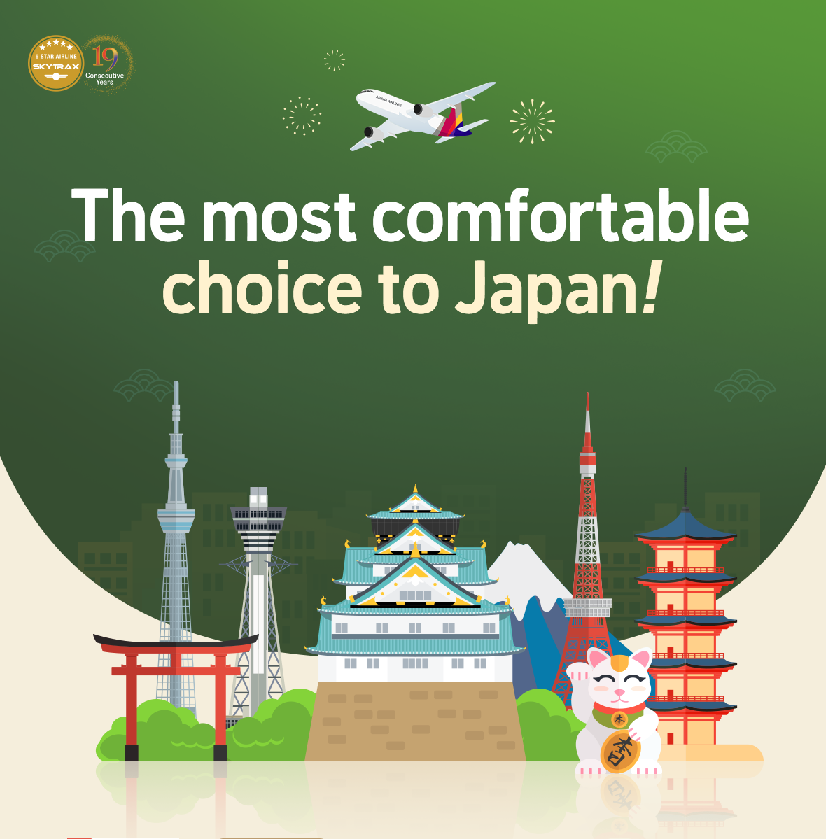 The most comfortable choice to Japan!