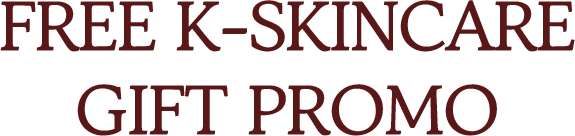 FREE K-SKINCARE GIFT PROMO
