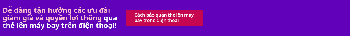 Dễ dàng tận hưởng các ưu đãi giảm giá và quyền lợi thông qua thẻ lên máy bay trên điện thoại!  [Cách bảo quản thẻ lên máy bay trong điện thoại ] 